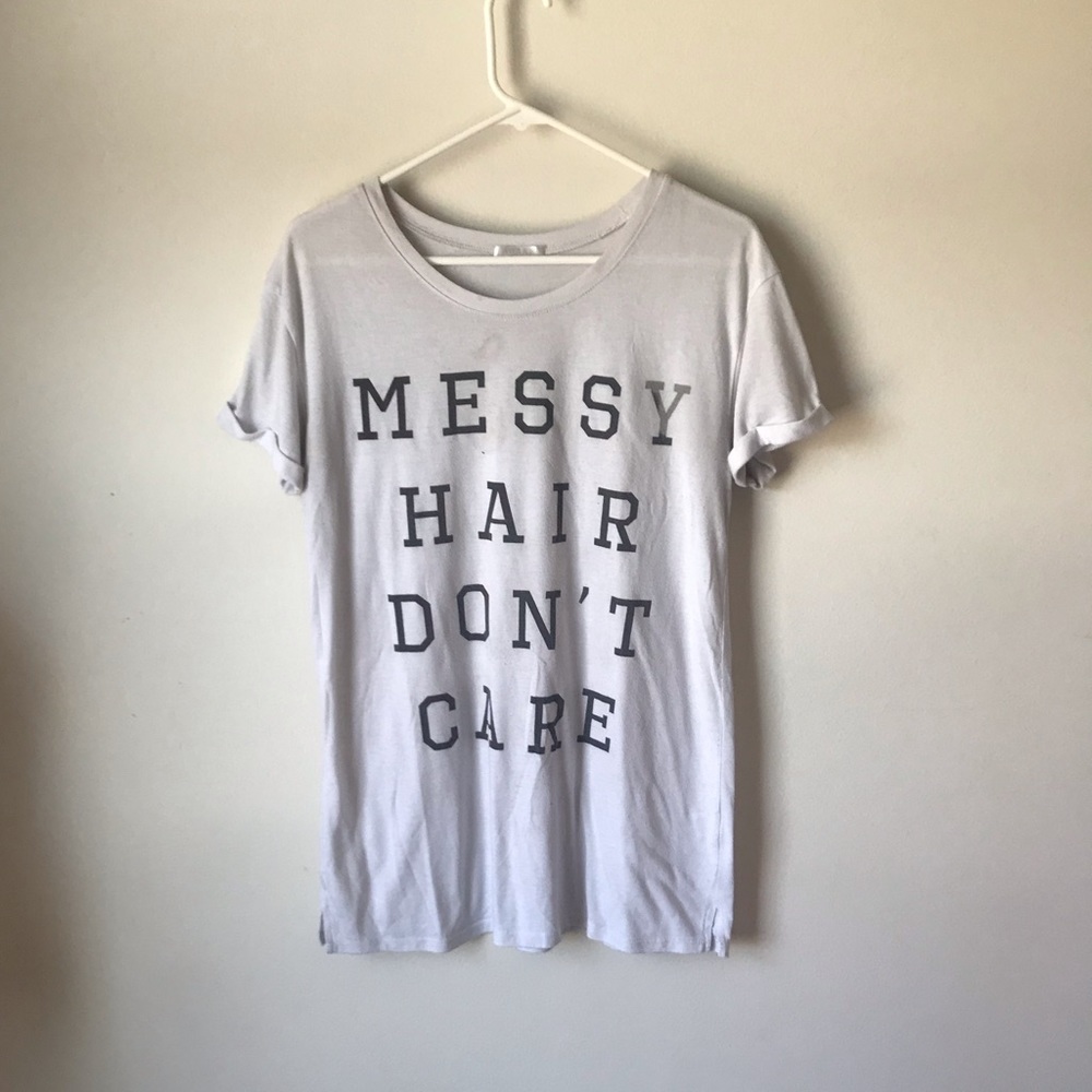“Messy hair don’t care” T-shirt